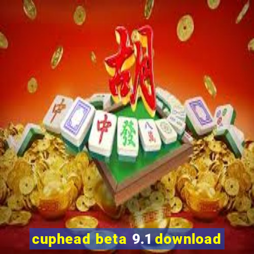 cuphead beta 9.1 download